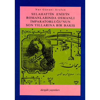 Selahattin Enis'in Romanlarında Osmanlı Imparatorluğu'nun Son Yıllarına Bir Bakış-Nur Gürani Arslan