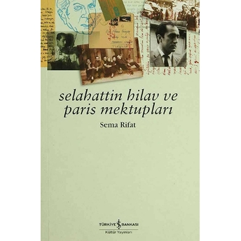 Selahattin Hilav Ve Paris Mektupları Sema Rifat