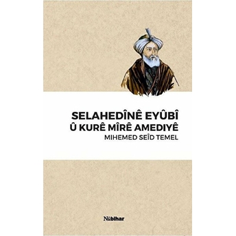 Selahedine Eyubi U Kure Mire Amediye - Mihemed Seid Temel