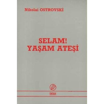 Selam! Yaşam Ateşi Nikolai Ostrovski