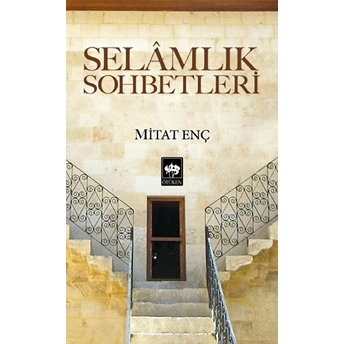 Selamlık Sohbetleri Mitat Enç