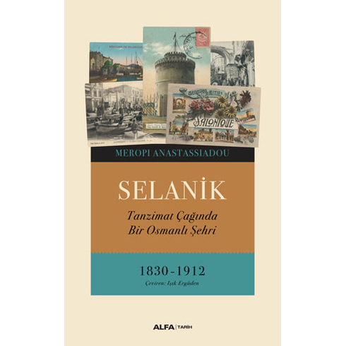 Selanik  Tanzimat Çağında Bir Osmanlı Şehri 1830-1912 -Meropı Anastassıadou