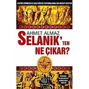 Selanik’ten Ne Çıkar? Ahmet Almaz