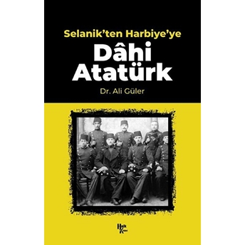 Selanik'ten Harbiye'ye Dahi Atatürk Ali Güler