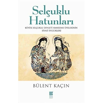 Selçuklu Hatunları Bülent Kaçın