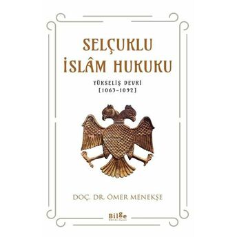 Selçuklu Islam Hukuku (Yükseliş Devri (1063-1092) Doç. Dr. Ömer Menekşe