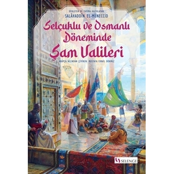 Selçuklu Ve Osmanlı Döneminde Şam Valileri Salahaddin El-Müneccid