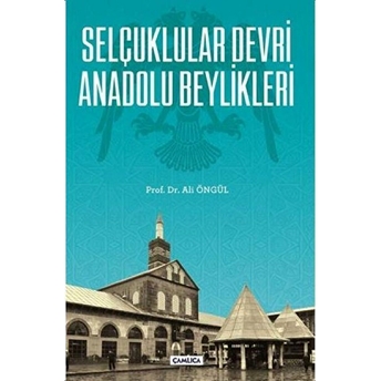 Selçuklular Devri Anadolu Beylikleri Ali Öngül