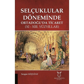 Selçuklular Döneminde Ortadoğu’da Ticaret