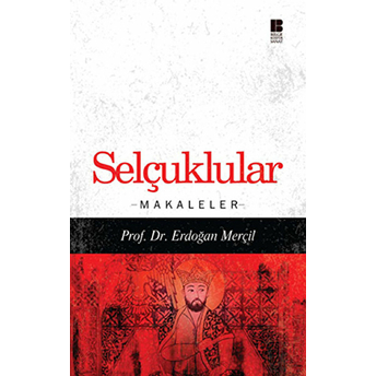 Selçuklular - Makaleler Erdoğan Merçil