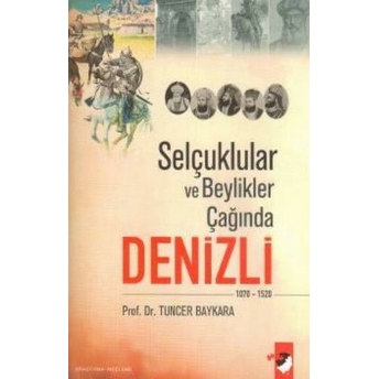 Selçuklular Ve Beylikler Çağında Denizli Tuncer Baykara