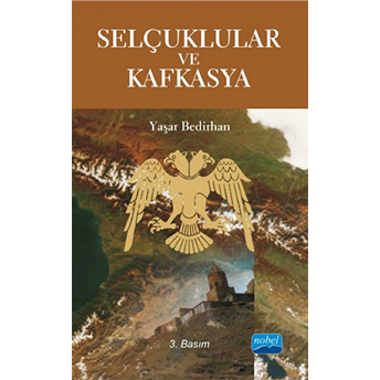 Selçuklular Ve Kafkasya-Yaşar Bedirhan