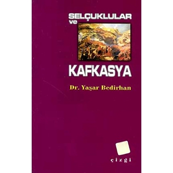 Selçuklular Ve Kafkasya Yaşar Bedirhan