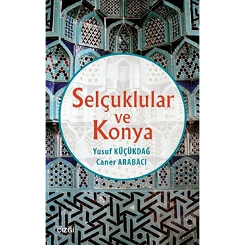 Selçuklular Ve Konya Caner Arabacı