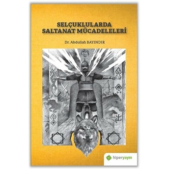 Selçuklularda Saltanat Mücadeleleri Abdullah Bayındır