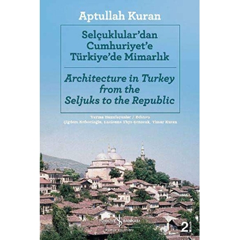 Selçuklular'dan Cumhuriyet'e Türkiye'de Mimarlık Aptullah Kuran