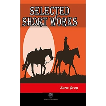 Selected Short Works - Zane Grey