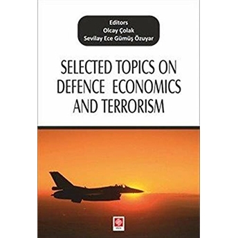 Selected Topics On Defence Economics And Terrorism Olcay Çolak, Sevilay Ece Gümüş Özuyar