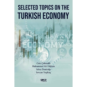 Selected Topics On The Turkish Economy - Cem Çakmaklı