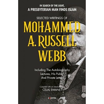 Selected Writings Of Mohammed A. Russel Webb Celal Emanet