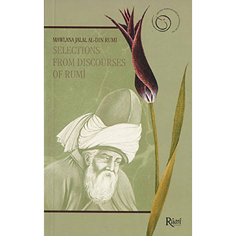 Selections From Discourses Of Rumi Mevlana Celaleddin-I Rumi