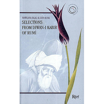 Selections From Diwan-I Kabir Of Rumi Mevlana Celaleddin Rumi