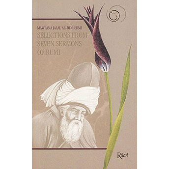 Selections From Seven Sermons Of Rumi Mevlana Celaleddin Rumi