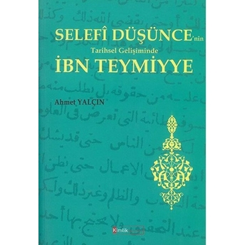 Selefi Düşünce'nin Tarihsel Gelişiminde Ibn Teymiyye Ahmet Yalçın