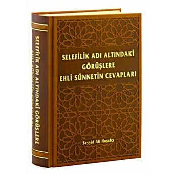 Selefilik Adı Altındaki Görüşlere Ehli Sünnetin Cevapları Seyyid Ali Hoşafçı