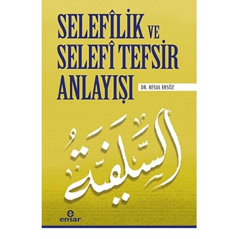 Selefîlik Ve Selafî Tefsir Anlayışı Resul Ersöz