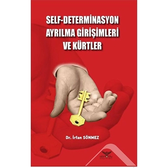 Self - Determinasyon Ayrılma Girişimleri Ve Kürtler Irfan Sönmez