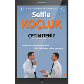 Selfie Koçluk - Kendi Koçunuz Olmayı Öğreten Kitap!-Çetin Deniz