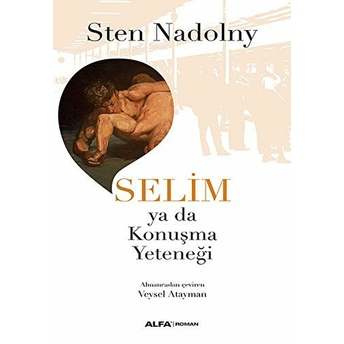 Selim Ya Da Konuşma Yeteneği-Sten Nadolny