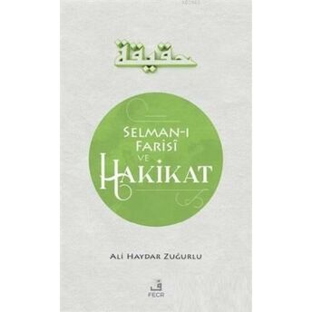 Selman-I Farisi Ve Hakikat Ali Haydar Zuğurlu