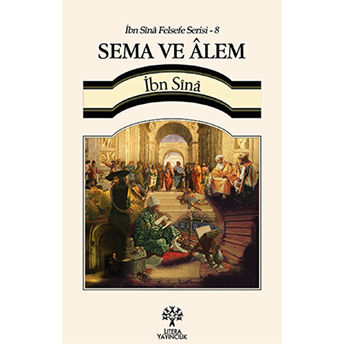 Sema Ve Alem / Ibn Sina Felsefe Serisi - 8 Ibn Sina