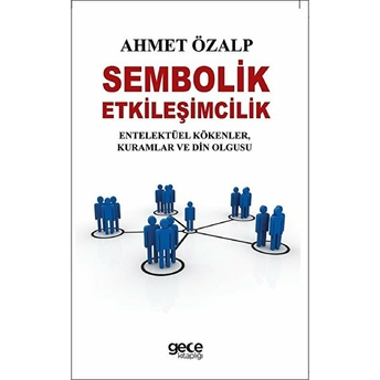 Sembolik Etkileşimcilik - Ahmet Özalp