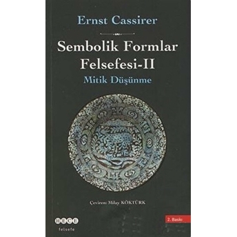 Sembolik Formlar Felsefesi 2 - Mitik Düşünme Ernst Cassirer