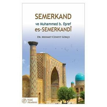 Semerkand Ve Muhammed B. Eşref Es-Semerkandî Mehmet Cüneyt Gökçe