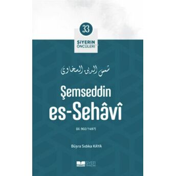 Şemseddin Es Sehavi; Siyerin Öncüleri 33 Büşra Sıdıka Kaya