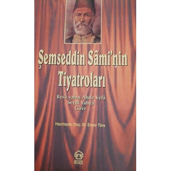 Şemseddin Sami’nin Tiyatroları Enver Töre