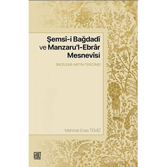 Şemsi-I Bağdadi Ve Manzaru'L-Ebrar Mesnevisi Mehmet Emin Temiz