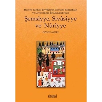 Şemsiyye Sivasiyye Ve Nuriyye - Özden Aydın