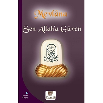 Sen Allaha Güven Mevlana