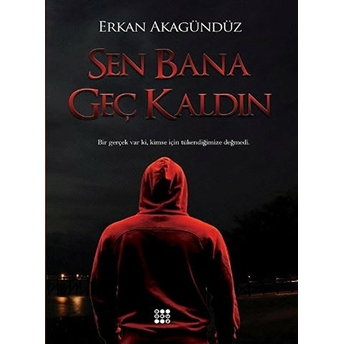 Sen Bana Geç Kaldın Erkan Akagündüz