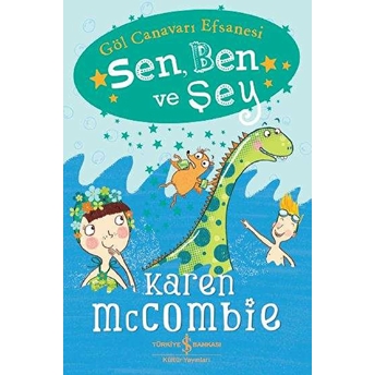 Sen Ben Ve Şey Göl Canavarı Efsanesi Karen Mccombie