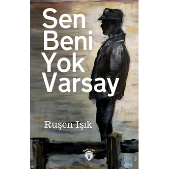 Sen Beni Yok Varsay Ruşen Işık