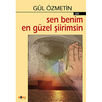 Sen Benim En Güzel Şiirimsin-Gül Özmetin