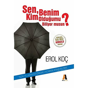 Sen, Benim Kim Olduğumu Biliyor Musun? Erol Koç