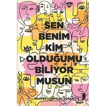 Sen Benim Kim Olduğumu Biliyor Musun -Nilüfer Canpolat Doğan