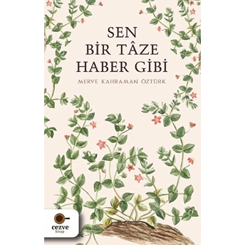 Sen Bir Tâze Haber Gibi Merve Kahraman Öztürk